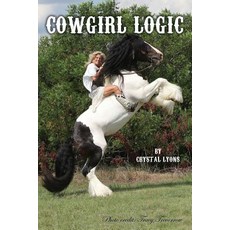 (영문도서) Cowgirl Logic: Short stories containing wisdom to live by (With a sprinkling of stupidity mix... Paperback, Xulon Press, English, 9781545632758