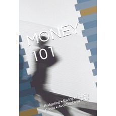 (영문도서)Money 101: Budgeting - Saving - Building Credit - Avoiding Debt Traps Paperback, Pushkar, S. S., Independently Published, 9798184458571