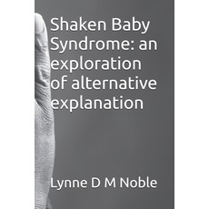 (영문도서) Shaken Baby Syndrome: an exploration of alternative explanation Paperback, Independently Published, English, 9798340661968