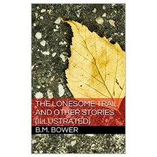 The Lonesome Trail and Other Stories Illustrated Paperback, Independently Published, English, 9798736075416