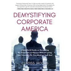 (영문도서) Demystifying Corporate America: A Real World Guide on Navigating the Corporate Landscape With... Hardcover, Curtiss Jacobs, English, 9798985878004