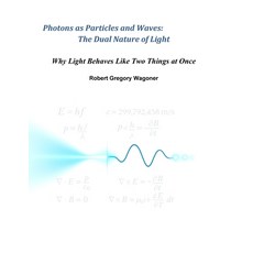 (英文圖書)Photons as Particles and Waves: The Dual Nature of Light 平裝版, Lulu.com, 英文