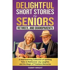 (영문도서)Delightful Short Stories for Seniors Retirees and Grandparents: A Heartwarming... Paperback, Tammy Wright, English, 9798232786069