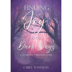 (영문도서) Finding Joy in the Dark Days: A Journey Through Loss Paperback, Xulon Press, English, 9798868507151