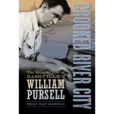(영문도서) Crooked River City: The Musical Life of Nashville's William Pursell Paperback, University Press of Mississ..., English, 9781496818645