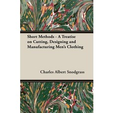 (영문도서) Short Methods - A Treatise on Cutting Designing and Manufacturing Men's Clothing Paperback, Old Hand Books, English, 9781528712804