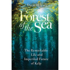 (영문도서)Forest of the Sea: The Remarkable Life and Imperiled Future of Kelp Hardcover, Island Press, English, 9781642833829