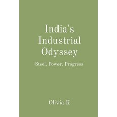(영문도서) India's Industrial Odyssey: Steel Power Progress Paperback, Uniek Enterprises, English, 9788196723620