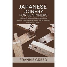 (영문도서)Japanese Joinery for Beginners: Master Traditional Woodworking Techniques and Pr... Paperback, Independently Published, English, 9798286094363
