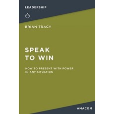 Speak to Win: How to Present with Power in Any Situation Paperback, Amacom, English, 9781400231003