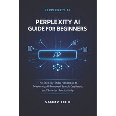 (영문도서)Perplexity AI Guide for Beginners: The Step-by-Step Handbook to Mastering AI-Pow... Paperback, Independently Published, English, 9798257773518 Independently Published, English, 9798257773518