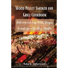 (영문도서) Wood Pellet Smoker and Grill Cookbook: Delicious and Easy BBQ Recipes to make you a Grilling ... Paperback, Mark Spencer, English, 9788367110211