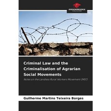 (영문도서)Criminal Law and the Criminalisation of Agrarian Social Movements Paperback, Our Knowledge Publishing, English, 9786209119385