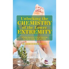 (英文圖書)Unlocking the Chemistry of the Lower Extremity: Achieving Impressive Strides by... 精裝版, Authorhouse, 英文