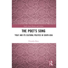 (영문도서) The Poet's Song: 'Folk' and Its Cultural Politics in South Asia Paperback, Routledge India, English, 9781032574561