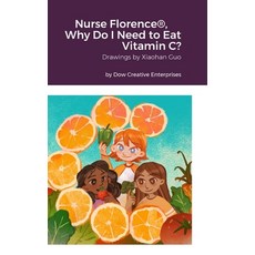 (영문도서) Nurse Florence(R) Why Do I Need to Eat Vitamin C? Hardcover, Lulu.com, English, 9781312120273