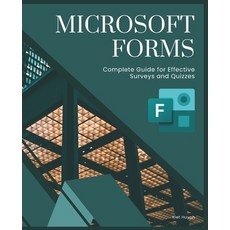 (영문도서) Microsoft Forms: Complete Guide for Effective Surveys and Quizzes Paperback, Independently Published, English, 9798334739857
