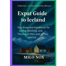 (英文圖書)Expat Guide to Iceland: Your Essential Handbook for Living Working and Thrivin... 平裝版, Independently Published, 英文, 平裝本