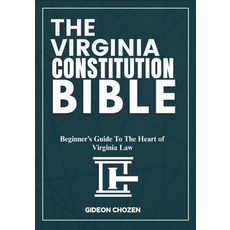 (영문도서)The Virginia Constitution Bible: Beginner's Guide To The Heart of Virginia Law Paperback, Independently Published, English, 9798289507266