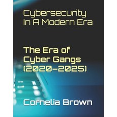 (英文圖書)Cybersecurity In A Modern Era - Vol 1 - The Era of Cyber Gangs (2020-2025): Sinc... 平裝版, Independently Published, 英文