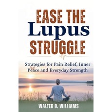 (英文圖書)Ease the Lupus Struggle: Strategies for Pain Relief Inner Peace and Everyday S... 平裝版, Independently Published, 英文