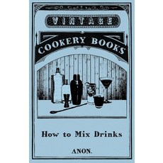 (영문도서) How to Mix Drinks Paperback, Vintage Cookery Books, English, 9781473328228