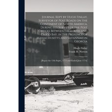 (영문도서) Journal Kept by Hugh Finlay Surveyor of Post Roads on the Continent of North America During... Paperback, Legare Street Press, English, 9781014201751