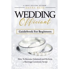 (영문도서) Wedding Officiant Guidebook For Beginners: How to Become Ordained and Perform a Marriage Cere... Paperback, Independently Published, English, 9781795371452