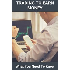 Trading To Earn Money: What You Need To Know: Stock Trader Salary Paperback, Independently Published, English, 9798723397781
