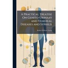 (영문도서)A Practical Treatise On Genito-Urinary and Venereal Diseases and Syphilis Hardcover, Hutson Street Press, English, 9781023781169