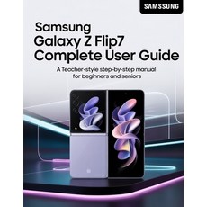 (영문도서)Samsung Galaxy Z Flip7 Complete User Guide: A Teacher-Style Step-by-Step Manual... Paperback, Independently Published, English, 9798274690423