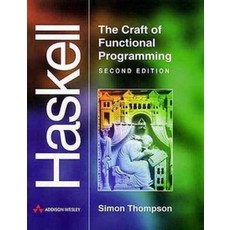 Haskell : The Craft of Functional Programming:, Haskell : The Craft of Funct.., Thompson, Simon(저), Addison-Wesley