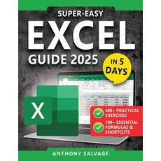 (영문도서)Super-Easy Excel Guide: The Complete Step-by-Step Guide to Mastering Excel--With... Paperback, Independently Published, English, 9798315811411