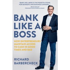 Bank Like a Boss: How Entrepreneurs Maintain Access to Cash in Good Times and Bad Paperback, Strategic Orientation Publi..., English, 9780578880754