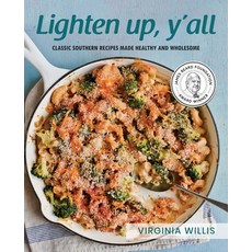 (영문도서) Lighten Up Y'all: Classic Southern Recipes Made Healthy and Wholesome Paperback, Virginia Willis Culinary En..., English, 9798218360603