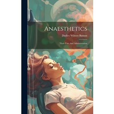 (영문도서) Anaesthetics: Their Uses And Administration Hardcover, Legare Street Press, English, 9781019468869
