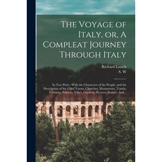 (영문도서) The Voyage of Italy or A Compleat Journey Through Italy: In Two Parts: With the Characters ... Paperback, Legare Street Press, English, 9781015955615