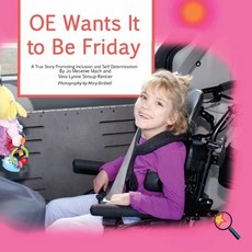 (영문도서) OE Wants It To Be Friday: A True Story Promoting Inclusion and Self-Determination Paperback, Finding My Way Books, English, 9781944764227
