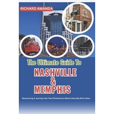 (英文圖書)The Ultimate Guide to Nashville and Memphis: Discovering A Journey Into Two Of A... 平裝版, Independently Published, 英文