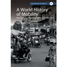 (영문도서)A World History of Mobility: An Essay on Road Cultures and Beyond Library Binding, Berghahn Books, English, 9781836950912