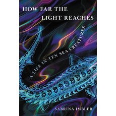 (영문도서) How Far the Light Reaches: My Life in Ten Sea Creatures Hardcover, Little Brown and Company, English, 9780316540537