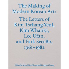 (영문도서)The Making of Modern Korean Art: The Letters of Kim Tschang-Yeul Kim Whanki Le... Hardcover, Gregory R. Miller & Company, English, 9781941366769