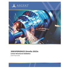 (영문도서) 3DEXPERIENCE SIMULIA 2023x: Linear Structural Validation Paperback, Ascent - Center for Technic..., English, 9781962037204