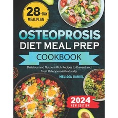 (영문도서) Osteoporosis Diet Meal Prep Cookbook: Delicious and Nutrient-Rich Recipes to Prevent and Trea... Paperback, Independently Published, English, 9798882811401