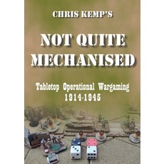 (영문도서) Chris Kemp's Not Quite Mechanised: Operational Tabletop Wargaming Paperback, Lulu.com, English, 9781445273129