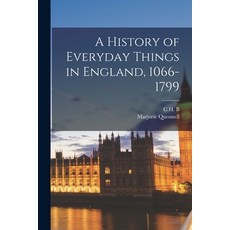 (영문도서) A History of Everyday Things in England 1066-1799 Paperback, Legare Street Press, English, 9781015921849