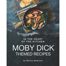 (영문도서) In the Heart of The Kitchen: Moby Dick Themed Recipes Paperback, Independently Published, English, 9798507303649