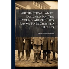 (英文圖書)Arithmetical Tables Designed For The Young Are Put Into Rhyme To Be Chanted Or... 平裝版, Nabu Press, 英文
