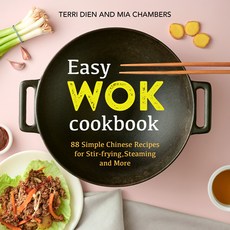 Easy Wok Cookbook: 88 Simple Chinese Recipes for Stir-Frying Steaming and More Paperback, Rockridge Press