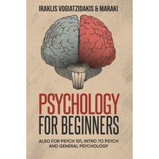 (영문도서)Psychology For Beginners: Unlocking the Mind: A Comprehensive Exploration of Psy... Paperback, Iraklis Vogiatzidakis and M..., English, 9798900194103